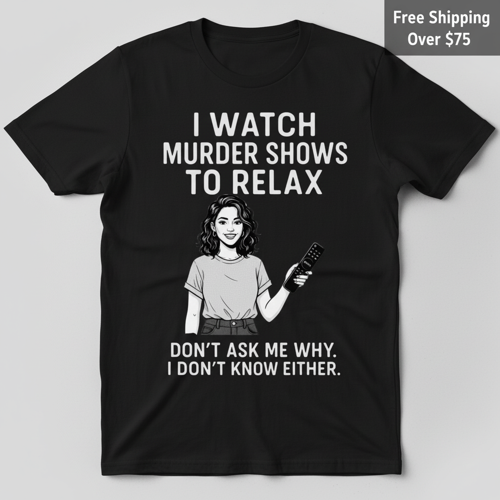 Murder Shows & Chill T-Shirt_clean