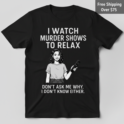 Murder Shows & Chill T-Shirt_clean