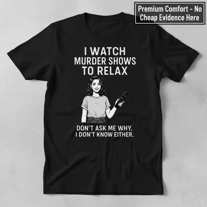 Murder Shows & Chill T-Shirt_clean