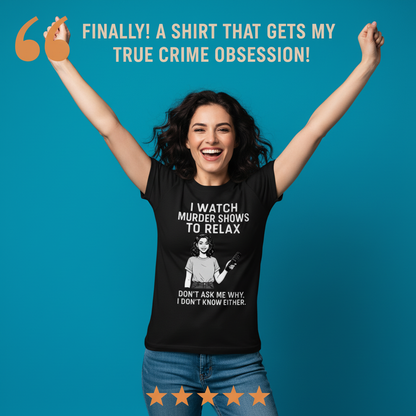 Murder Shows & Chill T-Shirt_model_testimonial