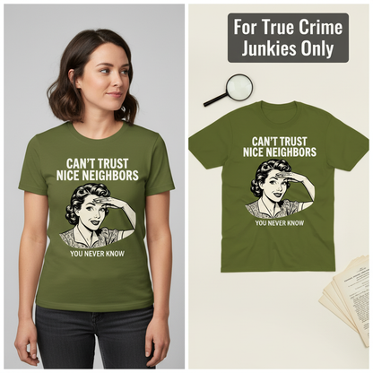 Can't Trust Nice Neighbors T-Shirt_model_flat