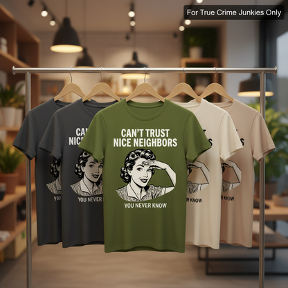 Can't Trust Nice Neighbors T-Shirt_boutique_rack