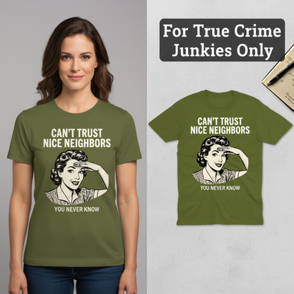 Can't Trust Nice Neighbors T-Shirt_model_flat