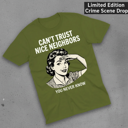 Can't Trust Nice Neighbors T-Shirt_fold_tilt