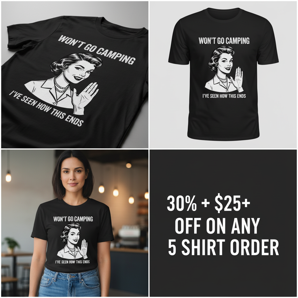 Won’t Go Camping T-Shirt_4_panel