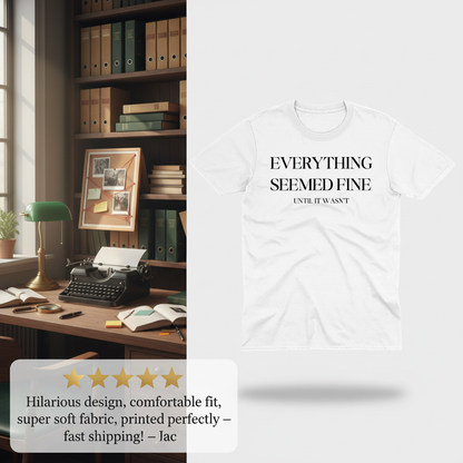 Everything Seemed Fine T-Shirt_review_5star