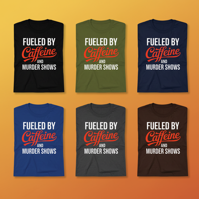 Fueled by Caffeine and Murder Shows T-Shirt_6color_grid