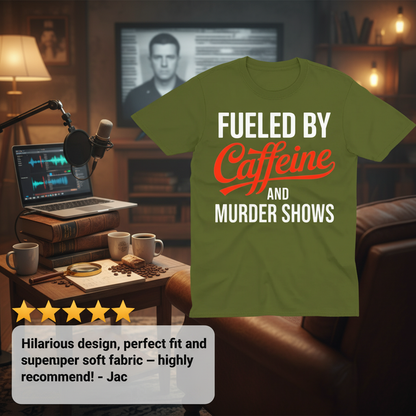 Fueled by Caffeine and Murder Shows T-Shirt_review_5star
