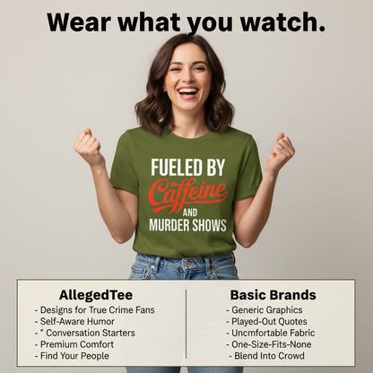 Fueled by Caffeine and Murder Shows T-Shirt_product_table