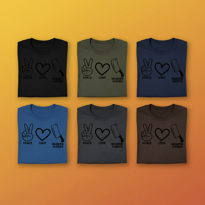Peace Love Murder Shows T-Shirt_6color_grid