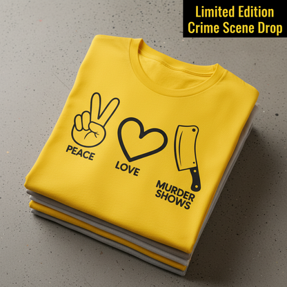 Peace Love Murder Shows T-Shirt_stacked_flatlay