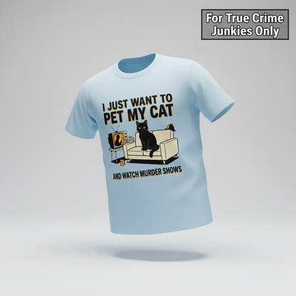 Pet My Cat and Watch Murder Shows T-Shirt_3d_float