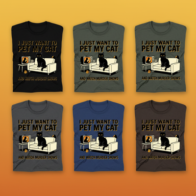 Pet My Cat and Watch Murder Shows T-Shirt_6color_grid