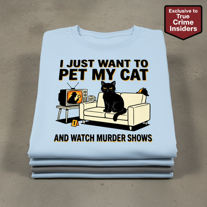 Pet My Cat and Watch Murder Shows T-Shirt_stacked_flatlay