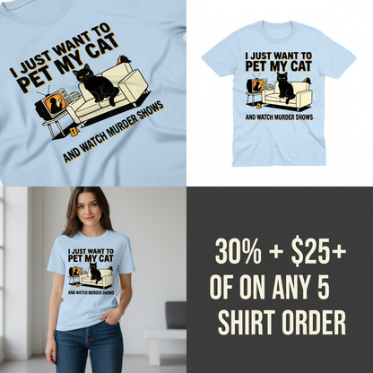 Pet My Cat and Watch Murder Shows T-Shirt_4_panel