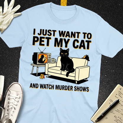 Pet My Cat and Watch Murder Shows T-Shirt_extreme_za