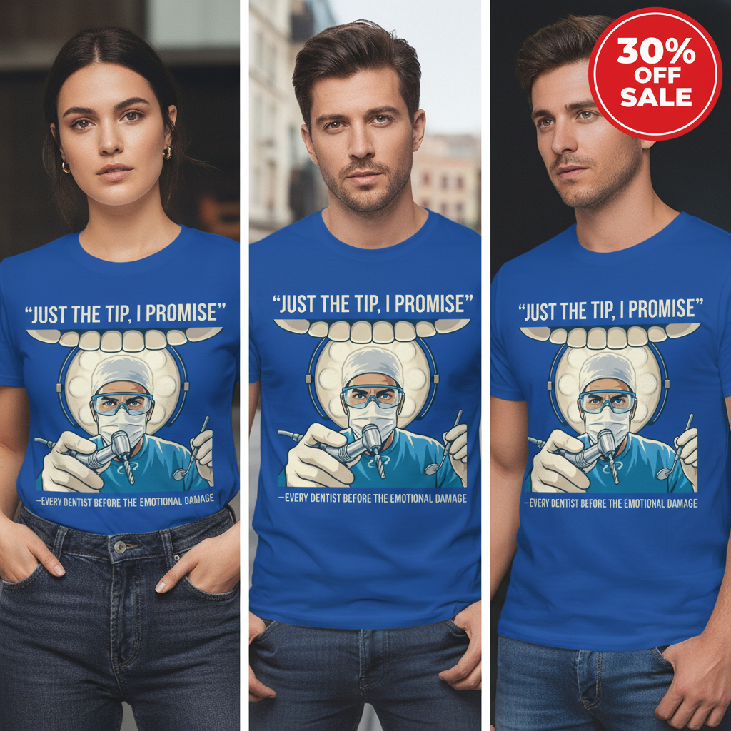 Just the Tip Dentist Humor T-Shirt_3_model