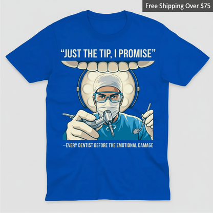 Just the Tip Dentist Humor T-Shirt_clean