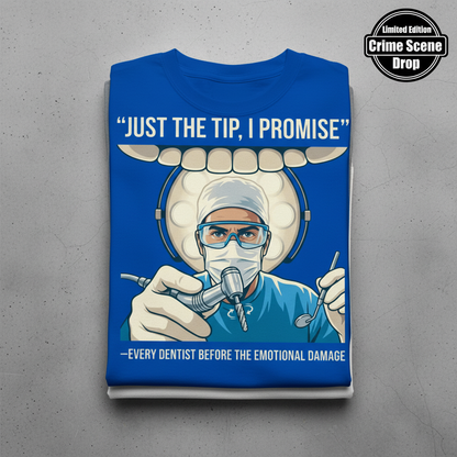 Just the Tip Dentist Humor T-Shirt_stacked_flatlay