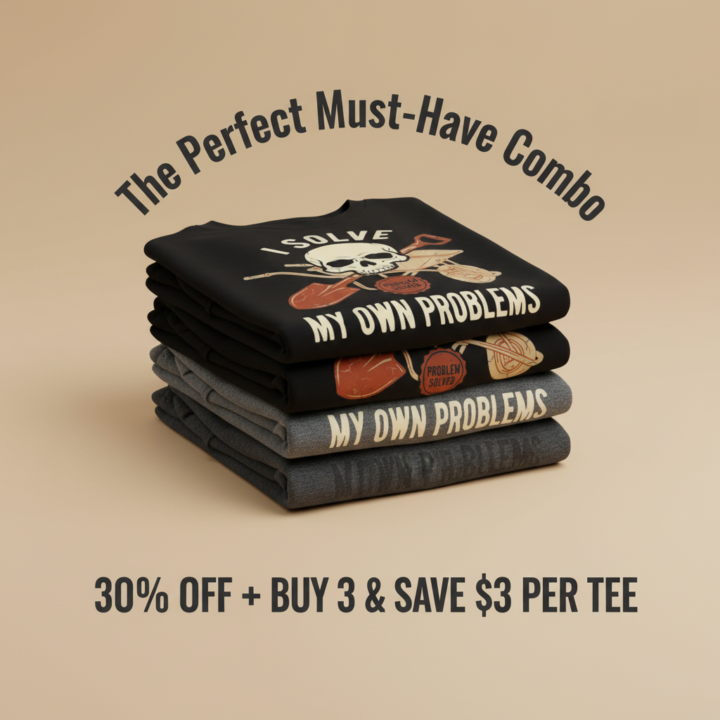 I Solve My Own Problems T-Shirt_stacked_promotion
