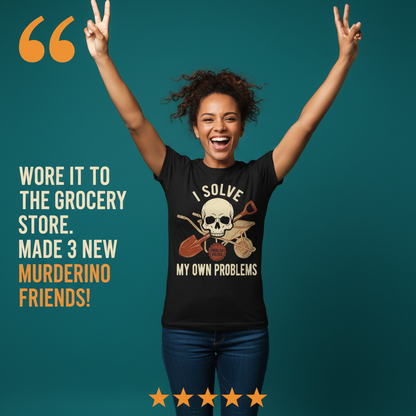 I Solve My Own Problems T-Shirt_model_testimonial