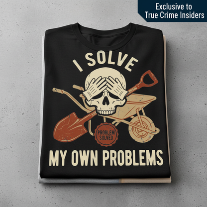 I Solve My Own Problems T-Shirt_stacked_flatlay