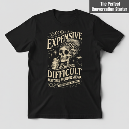 Expensive and Difficult T-Shirt_clean