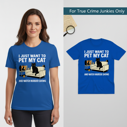 Pet My Cat and Watch Murder Shows T-Shirt_model_flat