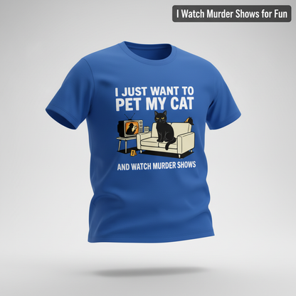 Pet My Cat and Watch Murder Shows T-Shirt_3d_float