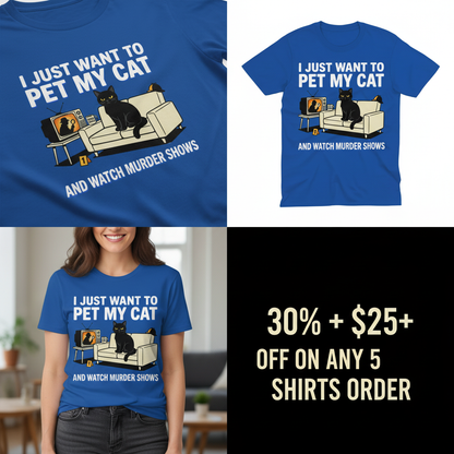 Pet My Cat and Watch Murder Shows T-Shirt_4_panel