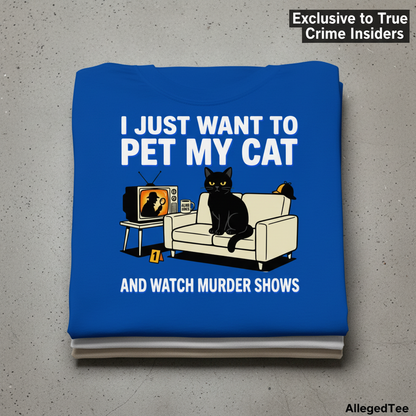 Pet My Cat and Watch Murder Shows T-Shirt_stacked_flatlay