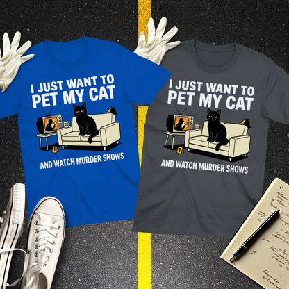 Pet My Cat and Watch Murder Shows T-Shirt_dual_lifestyle