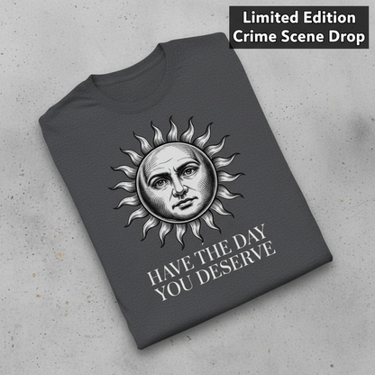 Have the Day You Deserve T-Shirt_fold_tilt