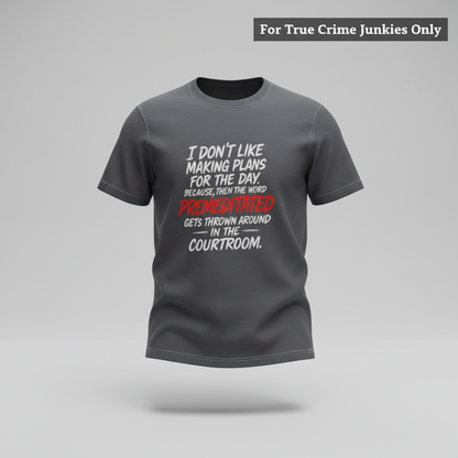 Premeditated Courtroom Humor T-Shirt_3d_float
