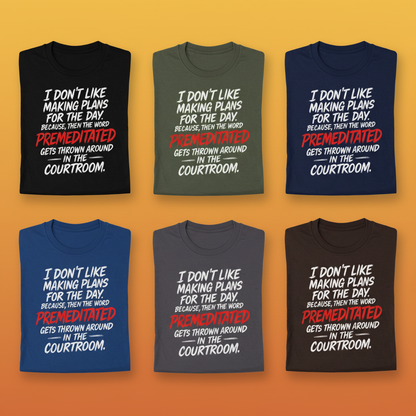 Premeditated Courtroom Humor T-Shirt_6color_grid