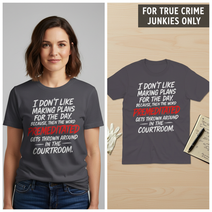 Premeditated Courtroom Humor T-Shirt_model_flat