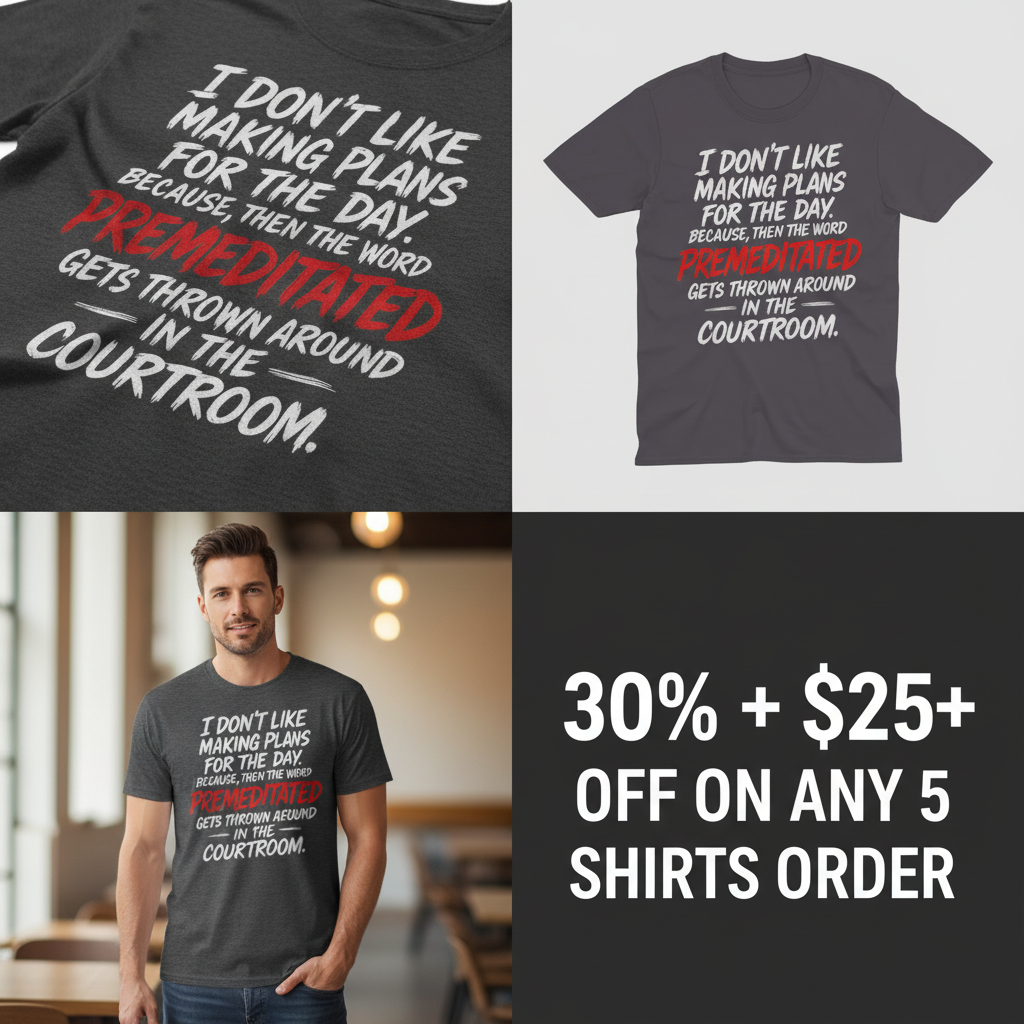 Premeditated Courtroom Humor T-Shirt_4_panel