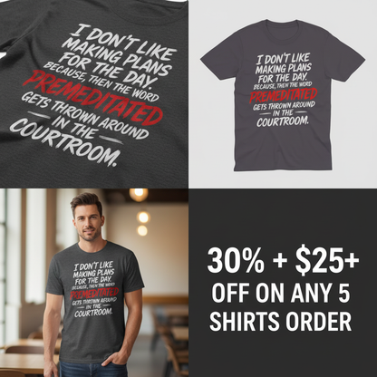 Premeditated Courtroom Humor T-Shirt_4_panel