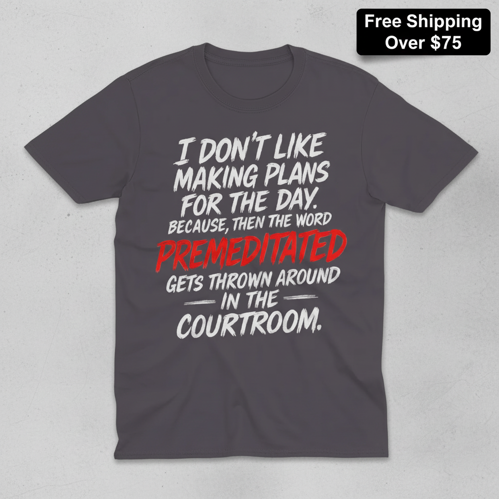 Premeditated Courtroom Humor T-Shirt_clean