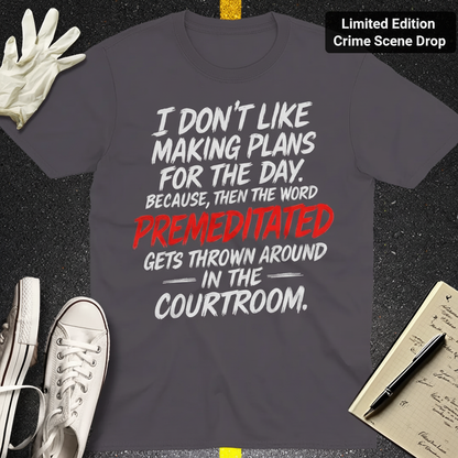 Premeditated Courtroom Humor T-Shirt_fold_tilt