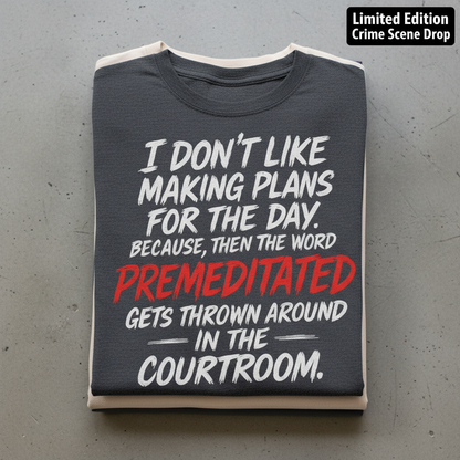 Premeditated Courtroom Humor T-Shirt_stacked_flatlay