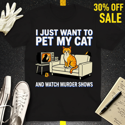 Pet My Cat and Watch Murder Shows T-Shirt_3_model