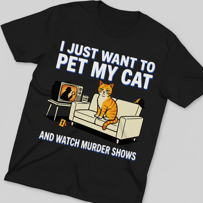Pet My Cat and Watch Murder Shows T-Shirt_extreme_za