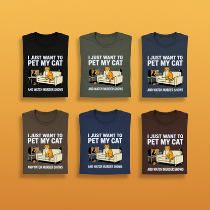 Pet My Cat and Watch Murder Shows T-Shirt_6color_grid
