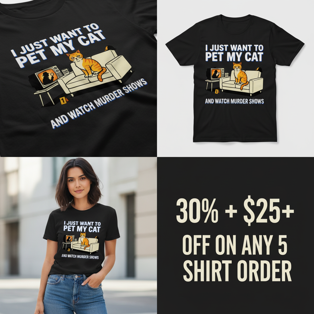 Pet My Cat and Watch Murder Shows T-Shirt_4_panel