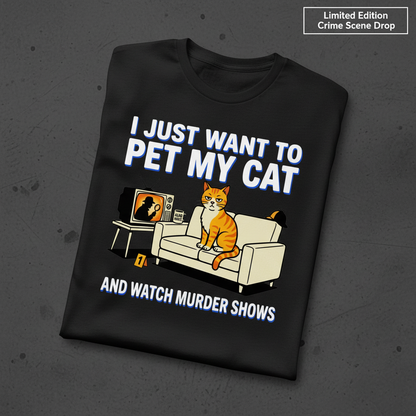 Pet My Cat and Watch Murder Shows T-Shirt_fold_tilt