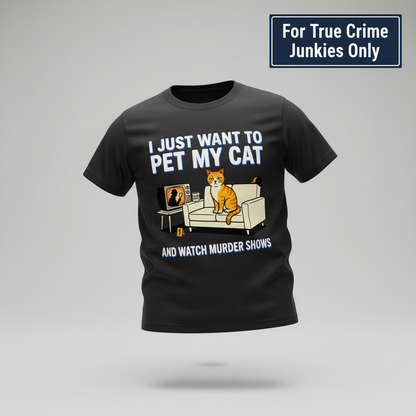 Pet My Cat and Watch Murder Shows T-Shirt_3d_float
