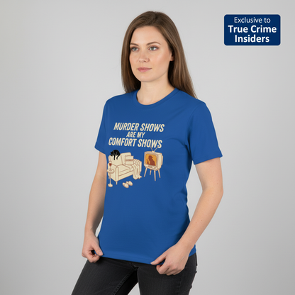 Murder Shows Comfort Show T-Shirt__benefit