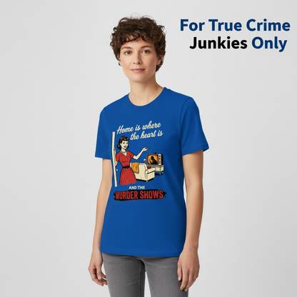 Home Is Where the Murder Shows T-Shirt__hero