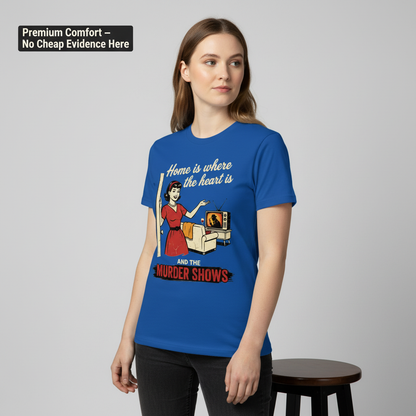 Home Is Where the Murder Shows T-Shirt__benefit